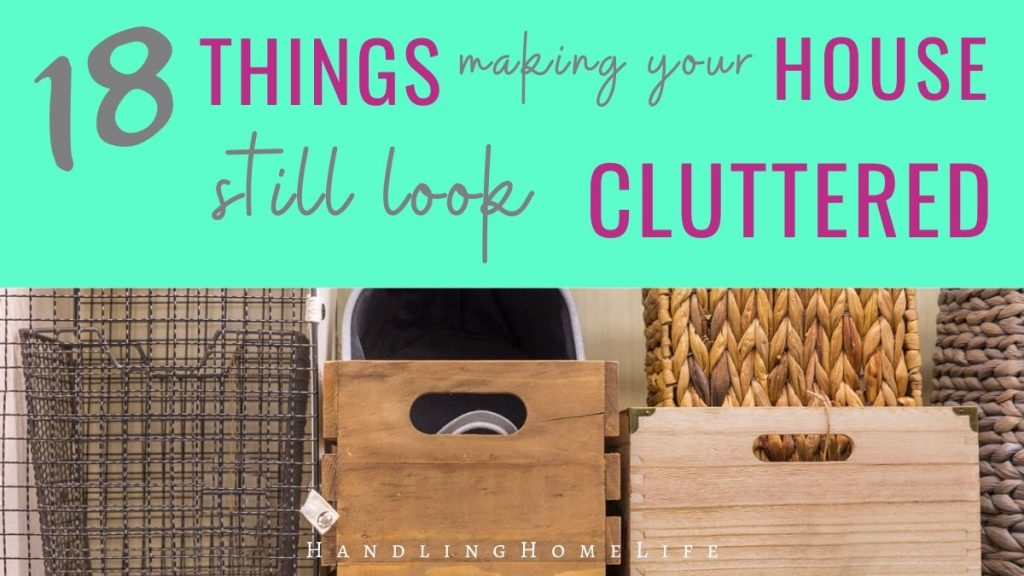 18 reasons your home still looks cluttered