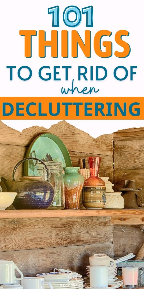 101 things to get rid of when Decluttering your home in 2023